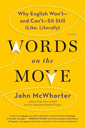 Seller image for Words on the Move : Why English Won't - and Can't - Sit Still (Like, Literally) for sale by GreatBookPrices