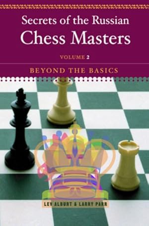 Seller image for Secrets of the Russian Chess Masters : Beyond the Basics for sale by GreatBookPrices