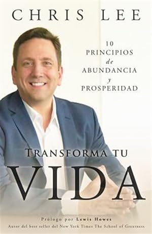 Seller image for Transforma Tu Vida: 10 Principios de Abundancia y Prosperidad -Language: spanish for sale by GreatBookPrices