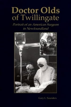 Seller image for Doctor Olds of Twillingate : Portrait of an American Surgeon in Newfoundland for sale by GreatBookPrices