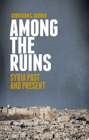 Immagine del venditore per Among the Ruins : Syria Past and Present venduto da GreatBookPrices