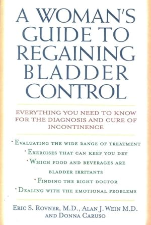 Seller image for Woman's Guide to Regaining Bladder Control : Everything You Need to Know for the Diagnosis and Cure of Incontinence for sale by GreatBookPrices