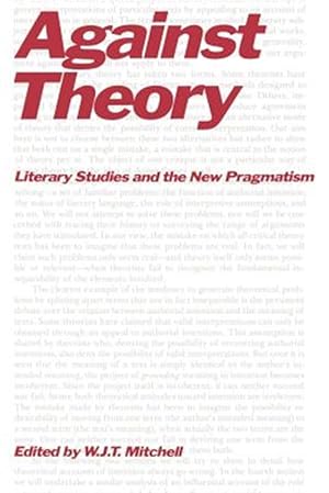 Bild des Verkufers fr Against Theory : Literary Studies and the New Pragmatism zum Verkauf von GreatBookPrices