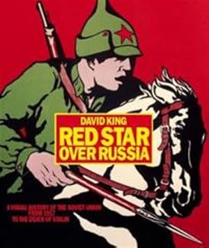 Red Star Over Russia: A Visual History of the Soviet Union from 1917 to the Death of Stalin. A Vi...