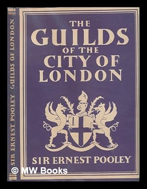 Seller image for The guilds of the city of London / Sir Ernest Pooley ; with 8 plates in colour and 19 illustrations in black & white for sale by MW Books