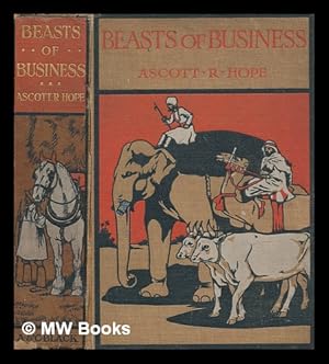 Imagen del vendedor de Beasts of business / Ascott R. Hope [pseud.] . With eight full-page illustrations in colour by G. Vernon Stokes a la venta por MW Books