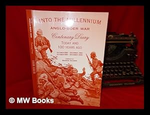 Seller image for Into the millennium : Anglo-Boer war centenary diary: today and 100 years ago : quotes from the past: visions of the future, October 1899 - December 1900, October 1999 - December 2000 / compiled by Maureen Richards for sale by MW Books
