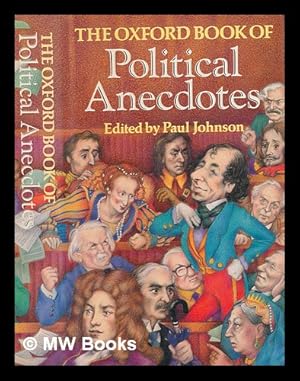 Imagen del vendedor de The Oxford book of political anecdotes / edited by Paul Johnson a la venta por MW Books