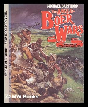 Imagen del vendedor de The Anglo-Boer wars : the British and the Afrikaners, 1815-1902 / Michael Barthorp a la venta por MW Books