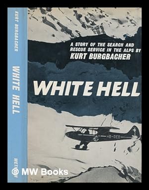 Immagine del venditore per White hell : a story of the search and rescue service in the Alps / translated by Stella Humphries venduto da MW Books