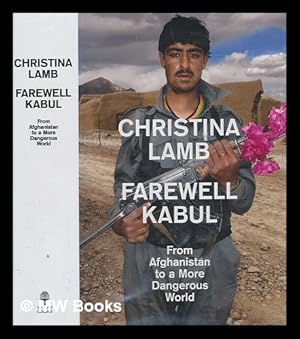 Imagen del vendedor de Farewell Kabul : from Afghanistan to a more dangerous world / Christina Lamb a la venta por MW Books