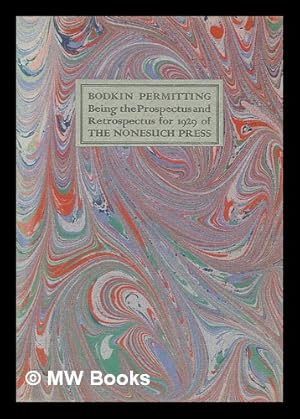 Image du vendeur pour Bodkin permitting : being the prospectus and retrospectus for 1929 of The Nonesuch Press mis en vente par MW Books