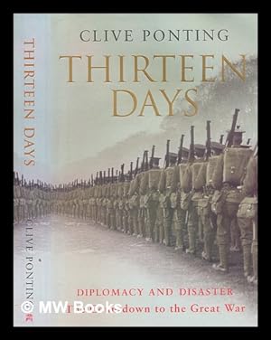 Seller image for Thirteen days : the road to the First World War / Clive Ponting for sale by MW Books