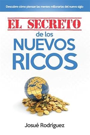 Imagen del vendedor de El Secreto de los Nuevos Ricos: Descubre Cmo Piensan Las Mentes Millonarias Del Nuevo Siglo -Language: spanish a la venta por GreatBookPrices