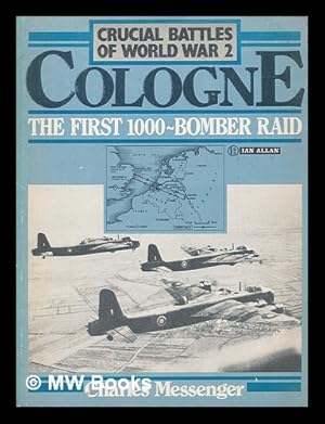 Bild des Verkufers fr Cologne, the first 1000-bomber raid / Charles Messenger zum Verkauf von MW Books