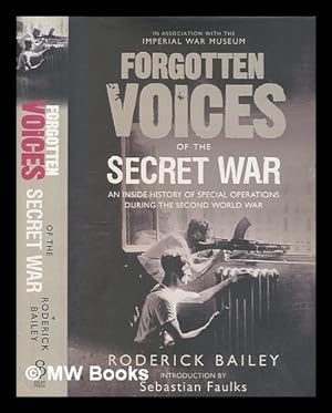 Seller image for Forgotten Voices of the secret war : an inside history of special operations during the Second World War / [compiled and edited by] Roderick Bailey ; in association with the Imperial War Museum for sale by MW Books