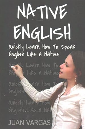 Seller image for Native English : Quickly Learn How to Speak English Like a Native for sale by GreatBookPrices