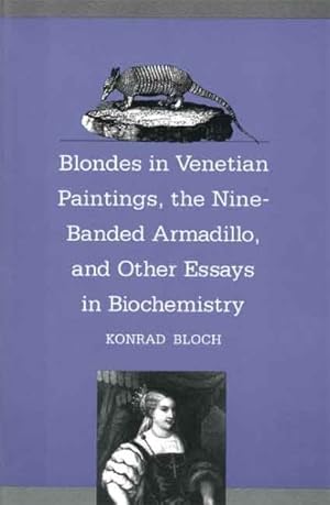 Seller image for Blondes in Venetian Paintings, the Nine-Banded Armadillo, and Other Essays in Biochemistry for sale by GreatBookPrices