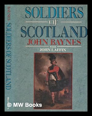 Seller image for Soldiers of Scotland / John Baynes with John Laffin for sale by MW Books