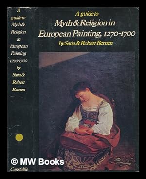 Seller image for Myth and religion in European painting, 1270-1700 : the stories as theartists knew them / (by) Satia & Robert Bernen for sale by MW Books
