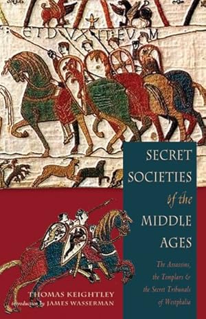 Seller image for Secret Societies Of The Middle Ages : The Assassins, Templars & the Secret Tribunals of Westphalia for sale by GreatBookPrices