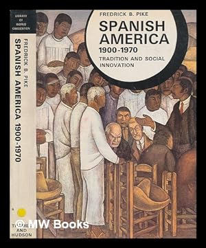 Seller image for Spanish America, 1900-1970 : tradition and social innovation / Fredrick B. Pike for sale by MW Books