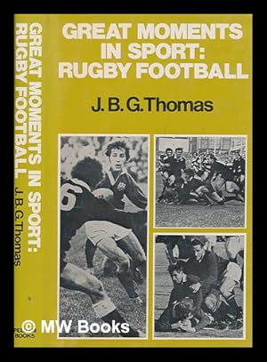Bild des Verkufers fr Great moments in sport, Rugby football : thirty memorable moments in the Rugby Union game of the last 20 years / J. B. G. Thomas zum Verkauf von MW Books