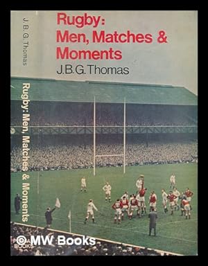 Imagen del vendedor de Rugby: men, matches and moments : impressions of the game in the post-war years / by J. B. G. Thomas a la venta por MW Books