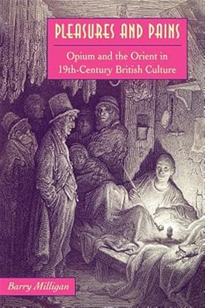 Image du vendeur pour Pleasures And Pains : Opium And The Orient In 19th-century British Culture mis en vente par GreatBookPrices