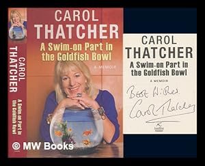 Image du vendeur pour A swim-on part in the goldfish bowl : a memoir / by Carol Thatcher mis en vente par MW Books