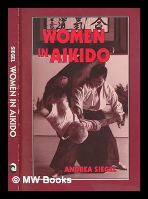 Seller image for Women in Aikido / Andrea Siegel ; photographs by Jan Watson for sale by MW Books