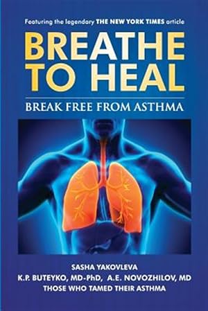 Seller image for Breathe to Heal : Break Free from Asthma (Learn Buteyko) for sale by GreatBookPrices