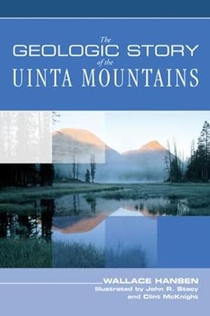 Imagen del vendedor de Geologic Story Of The Uinta Mountains a la venta por GreatBookPrices