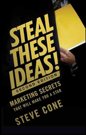 Bild des Verkufers fr Steal These Ideas! : Marketing Secrets That Will Make You a Star zum Verkauf von GreatBookPrices