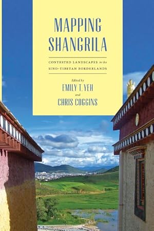 Seller image for Mapping Shangrila : Contested Landscapes in the Sino-Tibetan Borderlands for sale by GreatBookPrices