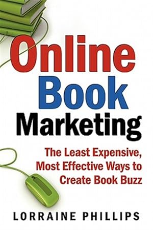 Seller image for Online Book Marketing: The Least Expensive, Most Effective Ways to Create Book Buzz for sale by GreatBookPrices