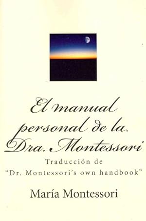 Seller image for El manual personal de la doctora Montessori / The Manual Staff of Dr. Montessori : Traduccion De "Dr. Montessori's Own Handbook" / Tradition of "Dr. Montessori's Own Handbook" -Language: Spanish for sale by GreatBookPrices
