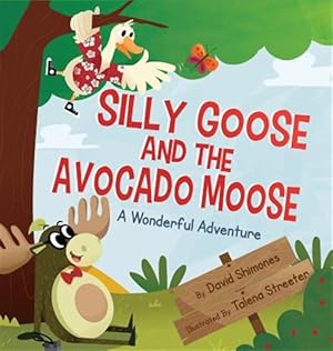 Seller image for Silly Goose and the Avocado Moose: A Wonderful Adventure for sale by GreatBookPrices