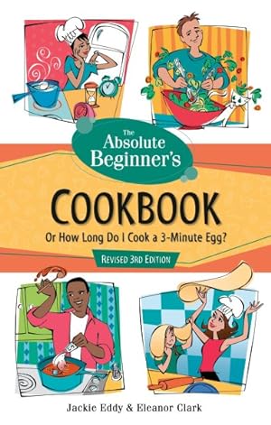 Bild des Verkufers fr Absolute Beginner's Cookbook : Or How Long Do I Cook a 3-minute Egg? zum Verkauf von GreatBookPrices