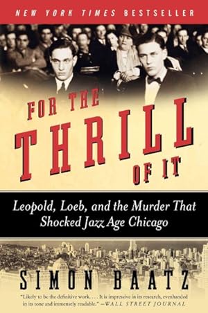 Imagen del vendedor de For the Thrill of It : Leopold, Loeb, and the Murder That Shocked Jazz Age Chicago a la venta por GreatBookPrices