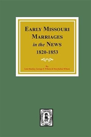 Seller image for Early Missouri Marriages in the News, 1820-1853 for sale by GreatBookPrices