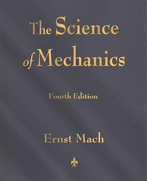 Imagen del vendedor de Science of Mechanics : A Critical and Historical Account of Its Development a la venta por GreatBookPrices