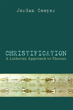 Immagine del venditore per Christification : A Lutheran Approach to Theosis venduto da GreatBookPrices