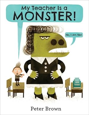 Immagine del venditore per My Teacher Is a Monster! (No, I Am Not.) : No, I Am Not. venduto da GreatBookPrices