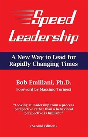 Immagine del venditore per Speed Leadership: A Better Way to Lead in Rapidly Changing Times venduto da GreatBookPrices