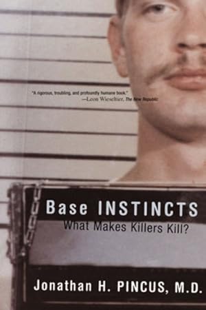 Seller image for Base Instincts : What Makes Killers Kill? for sale by GreatBookPrices