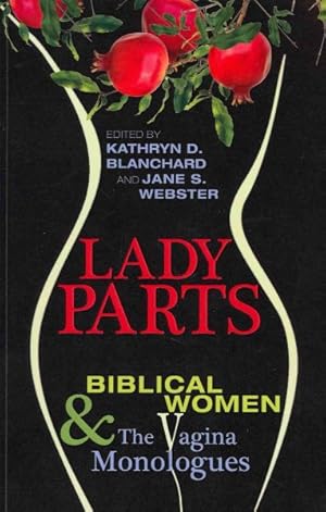 Seller image for Lady Parts : Biblical Women and the Vagina Monologues for sale by GreatBookPrices