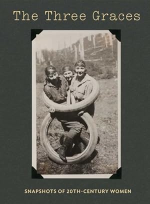 Image du vendeur pour Three Graces : Snapshots of Twentieth-Century Women mis en vente par GreatBookPrices