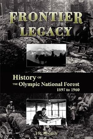 Seller image for Frontier Legacy : History of the Olympic National Forest 1897 to 1960 for sale by GreatBookPrices