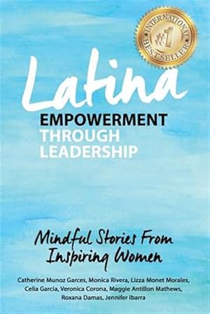 Imagen del vendedor de Latina Empowerment Through Leadership : Mindful Stories from Inspiring Women a la venta por GreatBookPrices